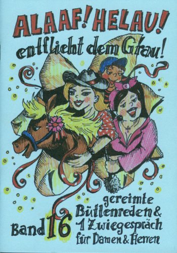 Ebert, Regina Verlag Alaaf! Helau! Entflieht dem Grau: B&uuml;ttenreden & 1Zwiegespr&auml;ch f&uuml;r Frauen, M&auml;nner und Kinder Band 16