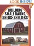 Building Small Barns, Sheds & Shelters