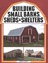 Building Small Barns, Sheds and Shelters