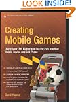 Creating Mobile Games: Using Java ME...