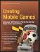 Creating Mobile Games: Using Java ME Platform to Put the Fun into Your Mobile Device and Cell Phone (Technology in Action)