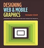 Designing Web and Mobile Graphics: Fundamental concepts for web and interactive projects (Voices That Matter)