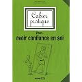 Cahier pratique pour... avoir confiance en soi