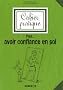 Cahier pratique pour... avoir confiance en soi