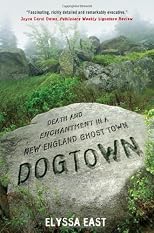 Dogtown: Death and Enchantment in a New England Ghost Town