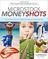 Microstock Money Shots: Turning Downloads into Dollars with Microstock Photography