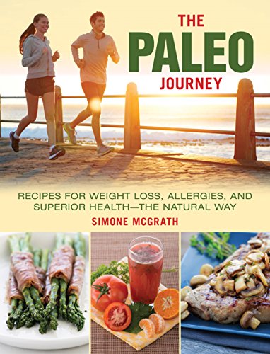 The Paleo Journey: Recipes for Weight Loss, Allergies, and Superior Health—the Natural Way