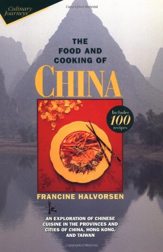 The Food and Cooking of China: An Exploration of Chinese Cuisine in the Provinces and Cities of China, Hong Kong, and Taiwan