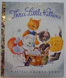 Three Little Kittens Little Golden Book 50th Anniversary Edition (50th Anniverary Commemorative Facisimile Edition)