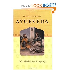 Click here to buy Ayurveda: Life, Health, and Longevity by Robert E. Svoboda B.A.M.S..