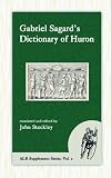 Sagard's Dictionary of Huron (American Language Reprint Supplement Series)