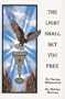 The Light Shall Set You Free