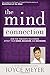 The Mind Connection: How the Thoughts You Choose Affect Your Mood, Behavior, and Decisions