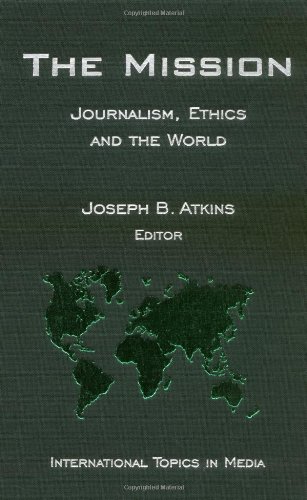 the mission journalism ethics and the world international topics in media