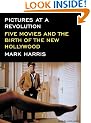 Pictures at a Revolution: Five Movies and the Birth of the New Hollywood