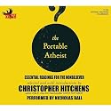 The Portable Atheist: Essential Readings for the Nonbeliever