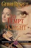 To Tempt A Knight (Brotherhood of the Scottish Templars)