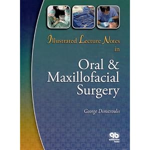 Click here to buy Illustrated Lecture Notes in Oral and Maxillofacial Surgery by George Dimitroulis.