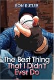 The Best Thing That I Didn't Ever Do