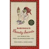 Babushka's Beauty Secrets: Old World Tips for a Glamorous New Youby Raisa Ruder