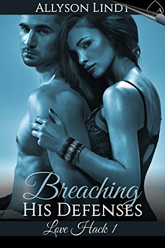Breaching His Defenses: A #GeekLove Contemporary Romance (Love Hack Book 1)