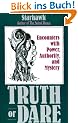 Truth or Dare: Encounters with Power, Authority, and Mystery