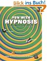 Fun with Hypnosis: The Complete How-To Guide