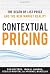Contextual pricing : the death of list price and the new market reality