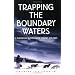 Trapping the Boundary Waters: A Tenderfoot in the Border Country, 1919-1920 (Midwest Reflections)