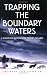 Trapping the Boundary Waters: A Tenderfoot in the Border Country 1919-1920 (Midwest Reflections)