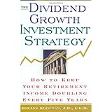 the dividend growth investment strategy how to keep your retirement income doubling every five years