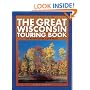 The Great Wisconsin Touring Book: 30 Spectacular Auto Trips (Trails Books Guide) (Trails Books Guides)