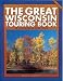  : The Great Wisconsin Touring Book: 30 Spectacular Auto Trips (Trails Books Guide) (Trails Books Guides)