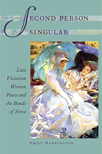 Second Person Singular: Late Victorian Women Poets and the Bonds of Verse (Victorian Literature and Culture Series)