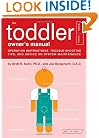 The Toddler Owner's Manual: Operating Instructions, Troubleshooting Tips, and Advice on System Maintenance