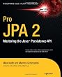 Pro JPA 2: Mastering the Java&trade; Persistence API (Expert's Voice in Java Technology)