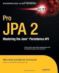 Pro JPA 2: Mastering the Java&trade; Persistence API (Expert's Voice in Java Technology)