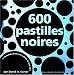 600 pastilles noires 600 pastilles noires