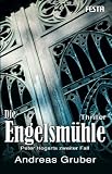 Produkt-Bild: Die Engelsm&uuml;hle: Thriller - Peter Hogarts zweiter Fall