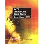 Accp Critical Care Board Review 2006: Course Syllabus by American College of Chest Physicians