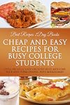 Cheap and Easy Recipes for Busy College Students (Busy People Cookbooks Collection Featuring Delicious Recipes)
