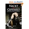 Nackt & Gefesselt: 25 gnadenlos versaute S/M-Abenteuer