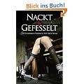 Nackt & Gefesselt: 25 gnadenlos versaute S/M-Abenteuer