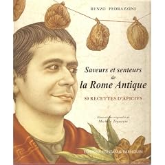 Saveurs et Senteurs de la Rome Antique, 80 Recettes d'Apicius
