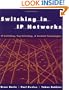 Switching in IP Networks: IP Switching, Tag Switching, and Related Technologies (Morgan Kaufmann Series in Networking)