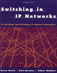 Switching in IP Networks: IP Switching, Tag Switching, and Related Technologies (Morgan Kaufmann Series in Networking)