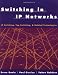 Switching in IP Networks: IP Switching, Tag Switching, and Related Technologies (Morgan Kaufmann Series in Networking)