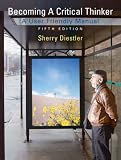Becoming a Critical Thinker: User Friendly Manual (5th Edition) Sherry Diestler