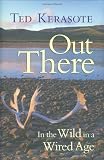 Out There: In the Wild in a Wired Age