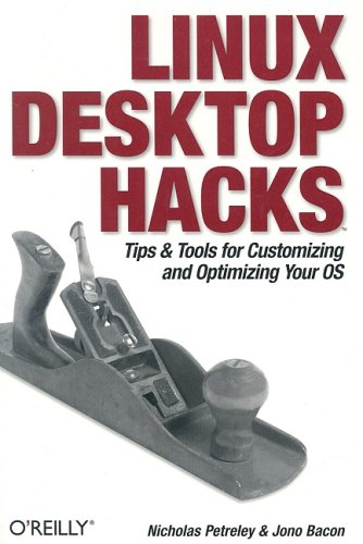 Linux Desktop Hacks: Tips & Tools for Customizing and Optimizing your OS (Hacks)